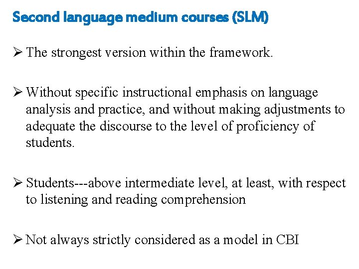 Second language medium courses (SLM) Ø The strongest version within the framework. Ø Without