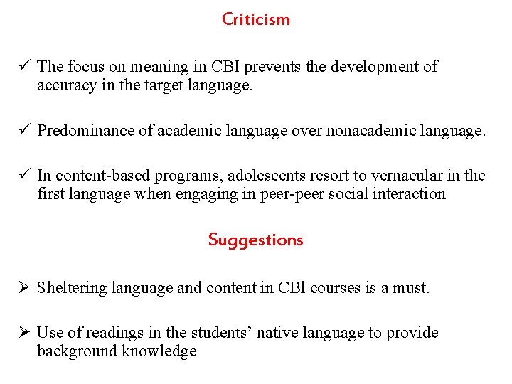Criticism ü The focus on meaning in CBI prevents the development of accuracy in