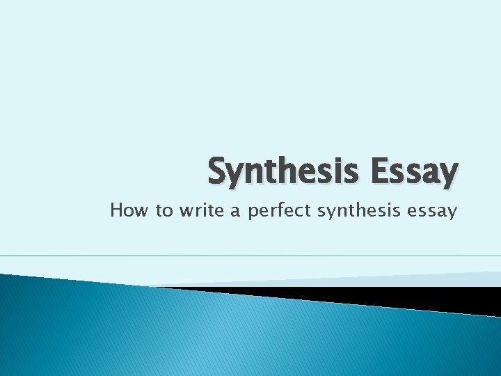 Synthesis Essay How to write a perfect synthesis essay 