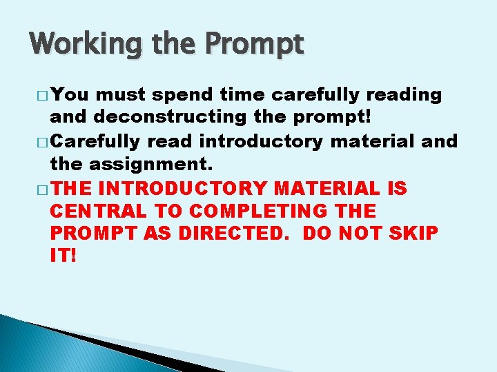 Working the Prompt � You must spend time carefully reading and deconstructing the prompt!