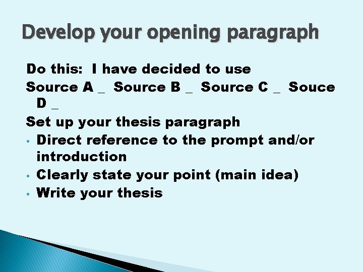 Develop your opening paragraph Do this: I have decided to use Source A _