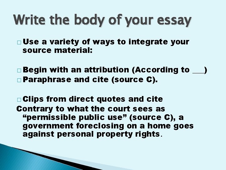 Write the body of your essay � Use a variety of ways to integrate