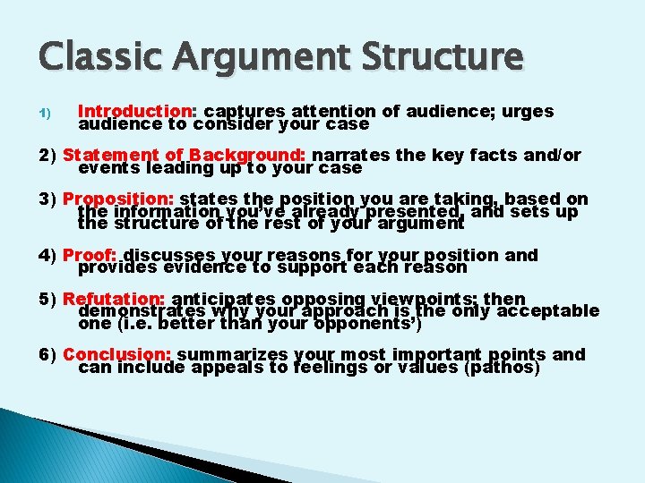 Classic Argument Structure 1) Introduction: captures attention of audience; urges audience to consider your