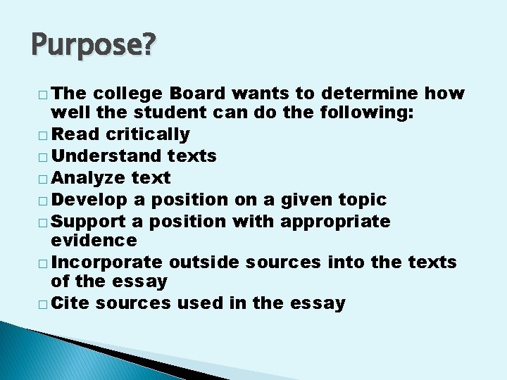 Purpose? � The college Board wants to determine how well the student can do