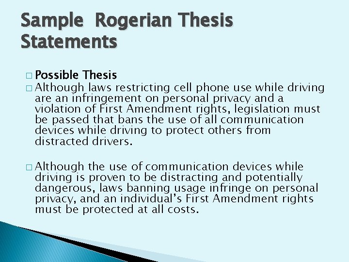 Sample Rogerian Thesis Statements � Possible Thesis � Although laws restricting cell phone use