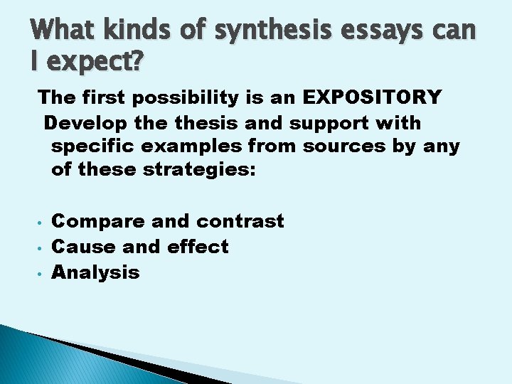 What kinds of synthesis essays can I expect? The first possibility is an EXPOSITORY