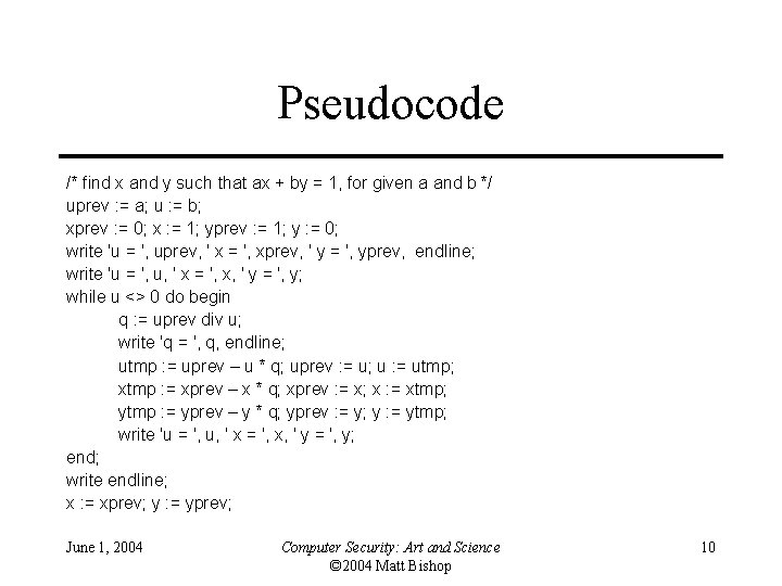 Pseudocode /* find x and y such that ax + by = 1, for