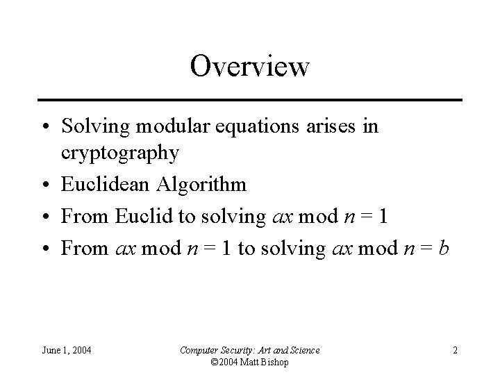 Overview • Solving modular equations arises in cryptography • Euclidean Algorithm • From Euclid