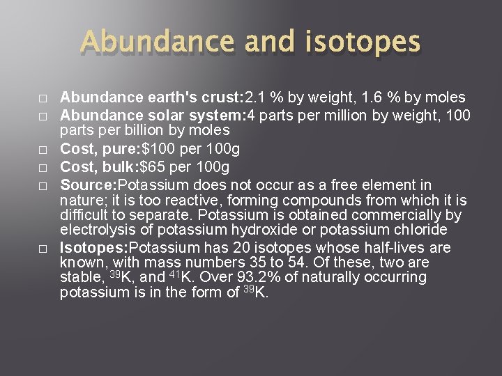 Abundance and isotopes � � � Abundance earth's crust: 2. 1 % by weight,