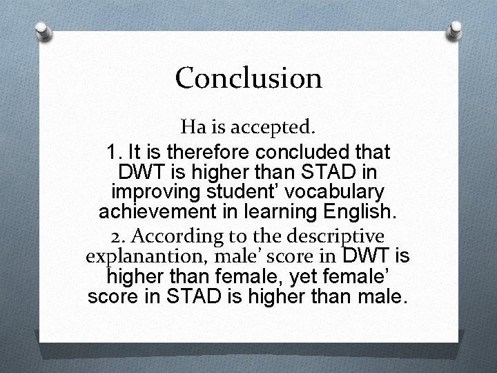 Conclusion Ha is accepted. 1. It is therefore concluded that DWT is higher than