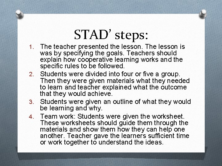 STAD’ steps: The teacher presented the lesson. The lesson is was by specifying the