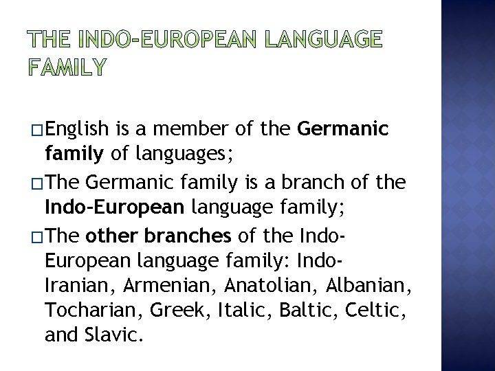 �English is a member of the Germanic family of languages; �The Germanic family is