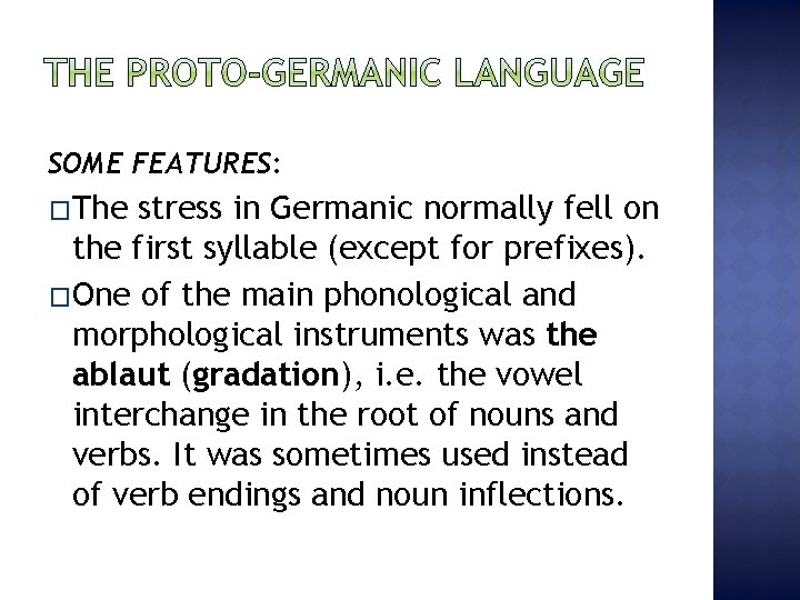 SOME FEATURES: �The stress in Germanic normally fell on the first syllable (except for