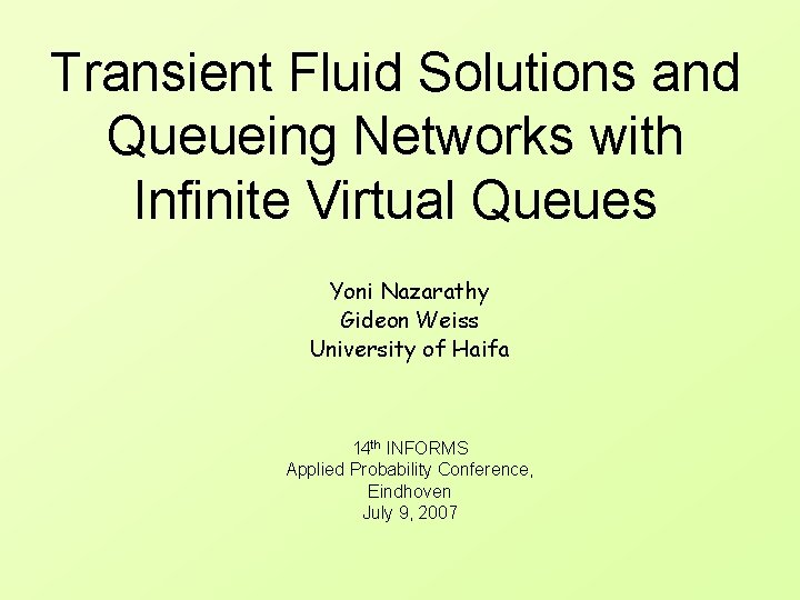 Transient Fluid Solutions and Queueing Networks with Infinite Virtual Queues Yoni Nazarathy Gideon Weiss