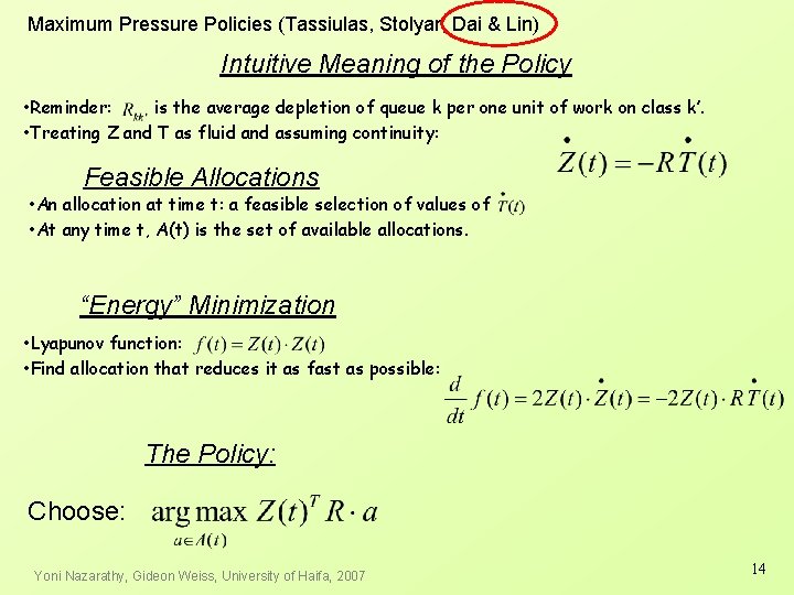 Maximum Pressure Policies (Tassiulas, Stolyar, Dai & Lin) Intuitive Meaning of the Policy •