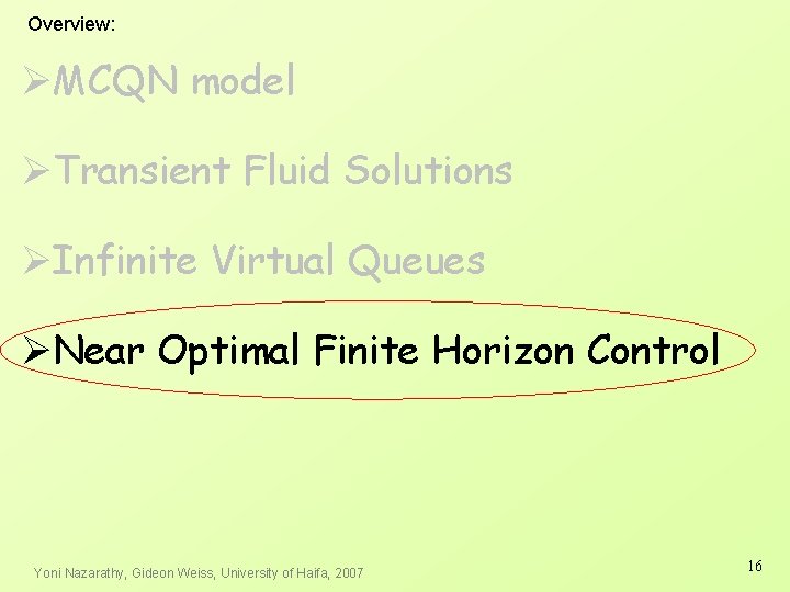 Overview: ØMCQN model ØTransient Fluid Solutions ØInfinite Virtual Queues ØNear Optimal Finite Horizon Control