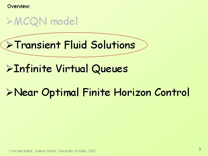Overview: ØMCQN model ØTransient Fluid Solutions ØInfinite Virtual Queues ØNear Optimal Finite Horizon Control