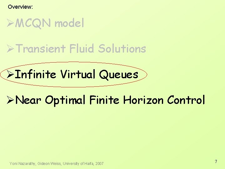 Overview: ØMCQN model ØTransient Fluid Solutions ØInfinite Virtual Queues ØNear Optimal Finite Horizon Control