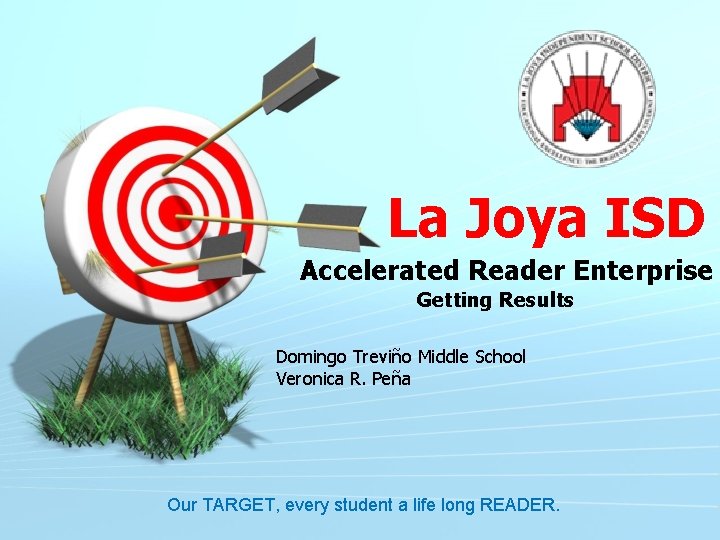 La Joya ISD Accelerated Reader Enterprise Getting Results Domingo Treviño Middle School Veronica R.