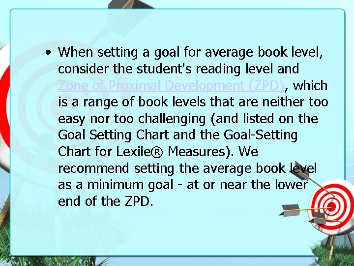  • When setting a goal for average book level, consider the student's reading