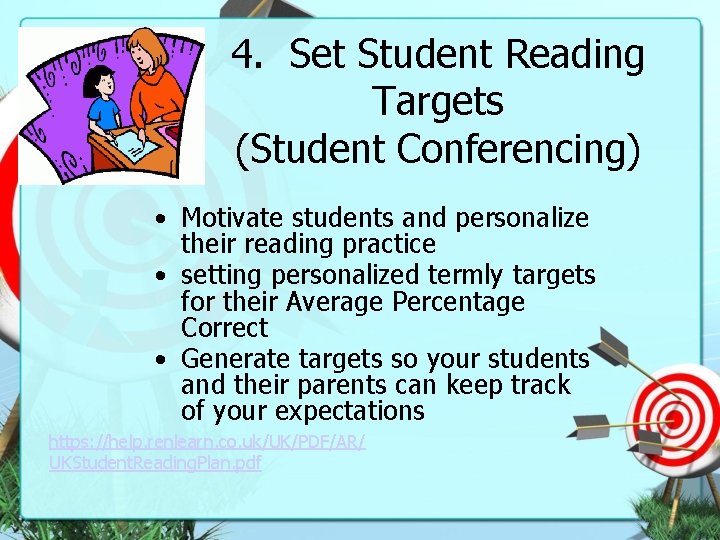 4. Set Student Reading Targets (Student Conferencing) • Motivate students and personalize their reading
