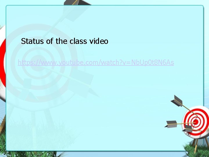 Status of the class video https: //www. youtube. com/watch? v=Nb. Up 0 t 8
