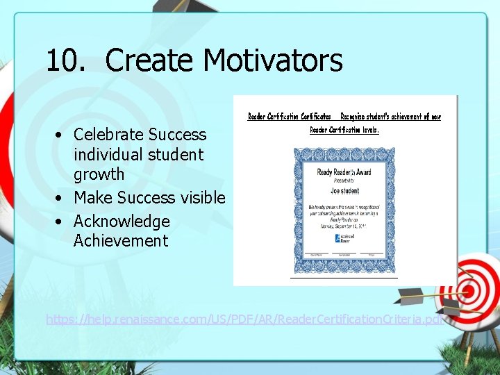 10. Create Motivators • Celebrate Success individual student growth • Make Success visible •