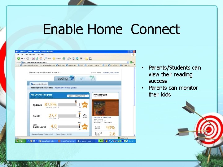Enable Home Connect ▪ Parents/Students can view their reading success ▪ Parents can monitor