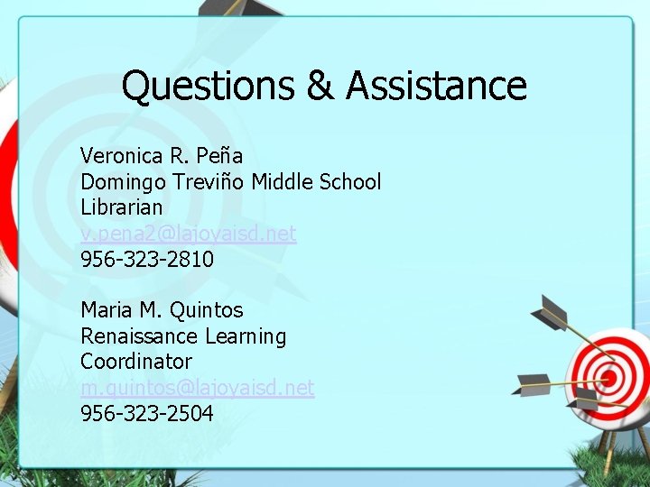 Questions & Assistance Veronica R. Peña Domingo Treviño Middle School Librarian v. pena 2@lajoyaisd.