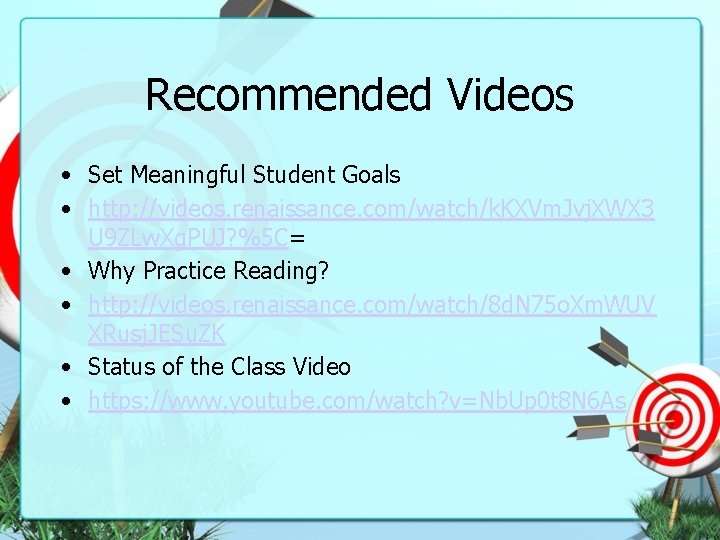 Recommended Videos • Set Meaningful Student Goals • http: //videos. renaissance. com/watch/k. KXVm. Jvj.