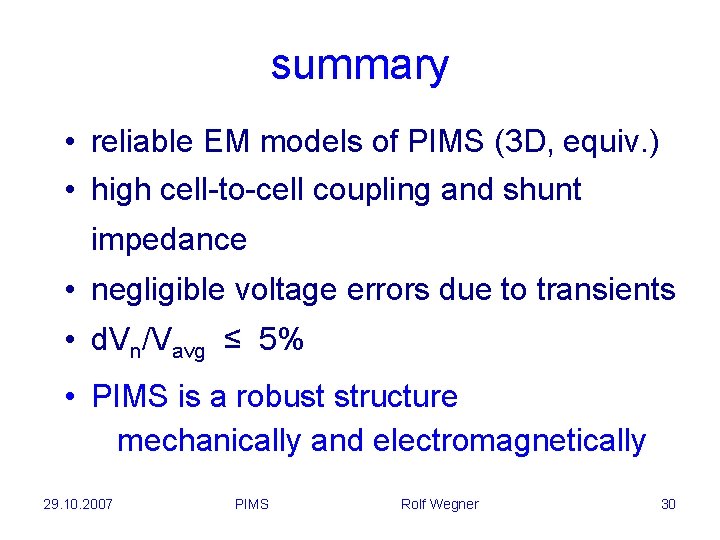 summary • reliable EM models of PIMS (3 D, equiv. ) • high cell-to-cell