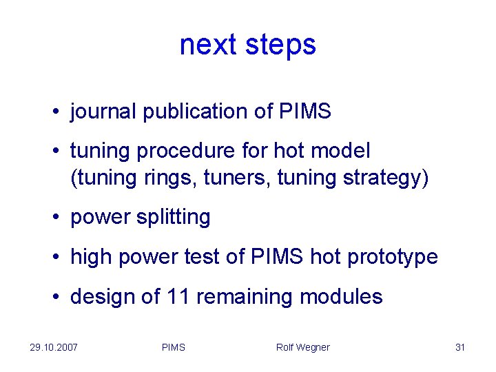 next steps • journal publication of PIMS • tuning procedure for hot model (tuning