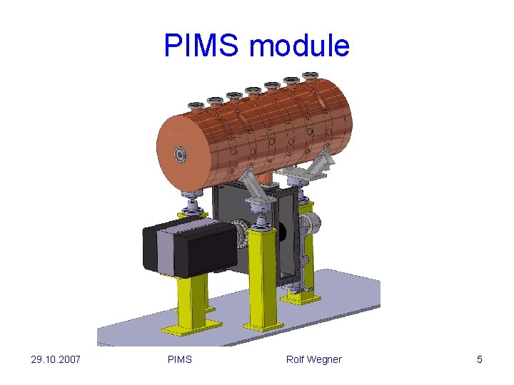 PIMS module 29. 10. 2007 PIMS Rolf Wegner 5 