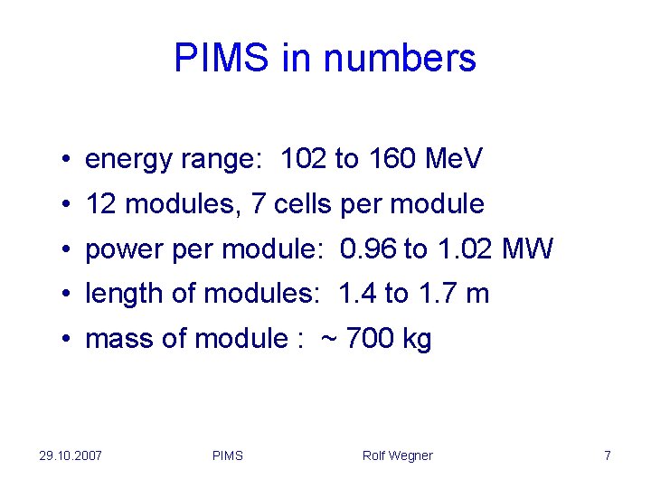PIMS in numbers • energy range: 102 to 160 Me. V • 12 modules,