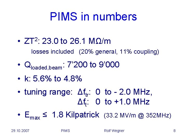 PIMS in numbers • ZT 2: 23. 0 to 26. 1 MΩ/m losses included