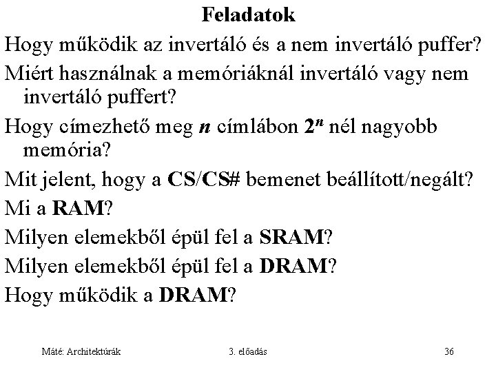 Feladatok Hogy működik az invertáló és a nem invertáló puffer? Miért használnak a memóriáknál