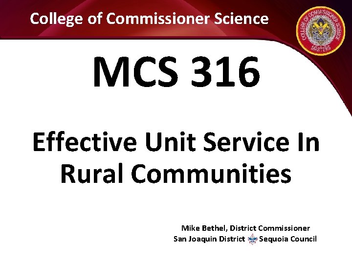 College of Commissioner Science MCS 316 Effective Unit Service In Rural Communities Mike Bethel,