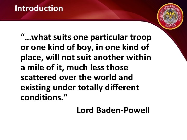 Introduction “…what suits one particular troop or one kind of boy, in one kind