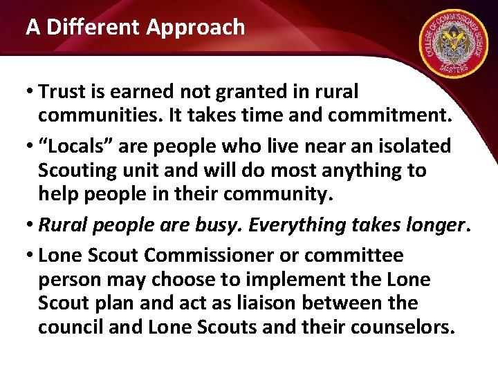 A Different Approach • Trust is earned not granted in rural communities. It takes