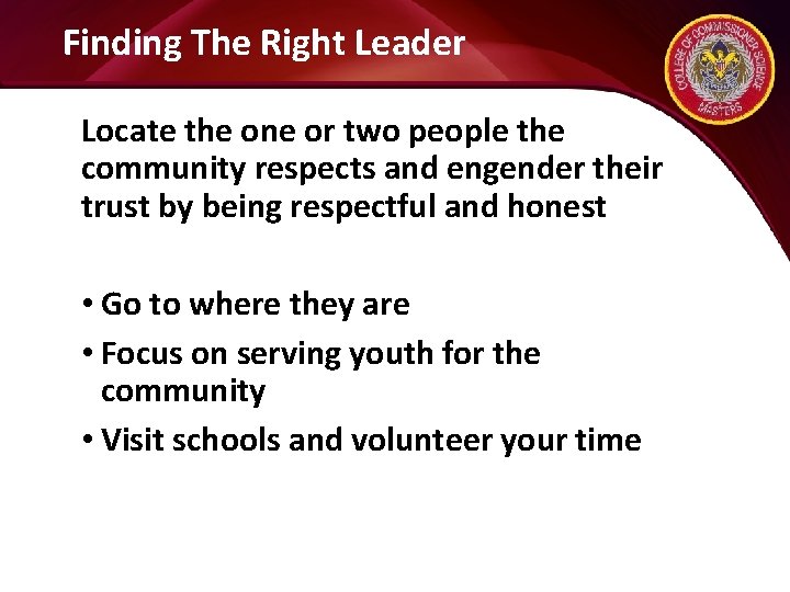 Finding The Right Leader Locate the one or two people the community respects and