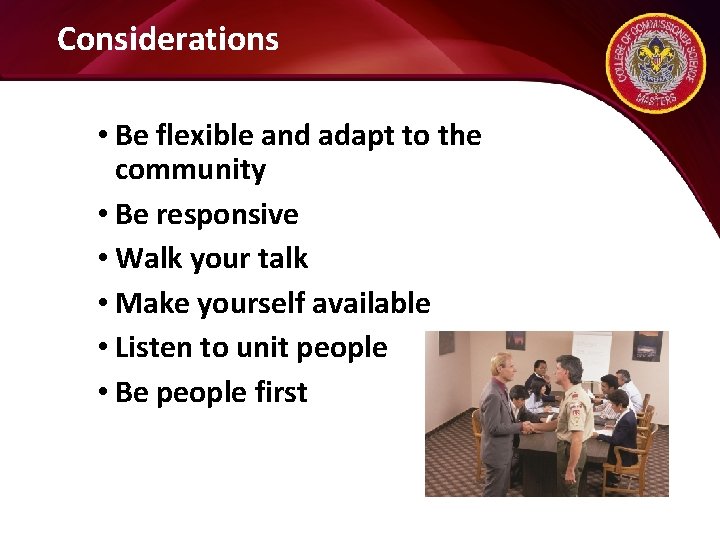 Considerations • Be flexible and adapt to the community • Be responsive • Walk