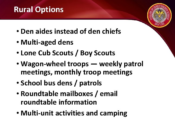 Rural Options • Den aides instead of den chiefs • Multi-aged dens • Lone