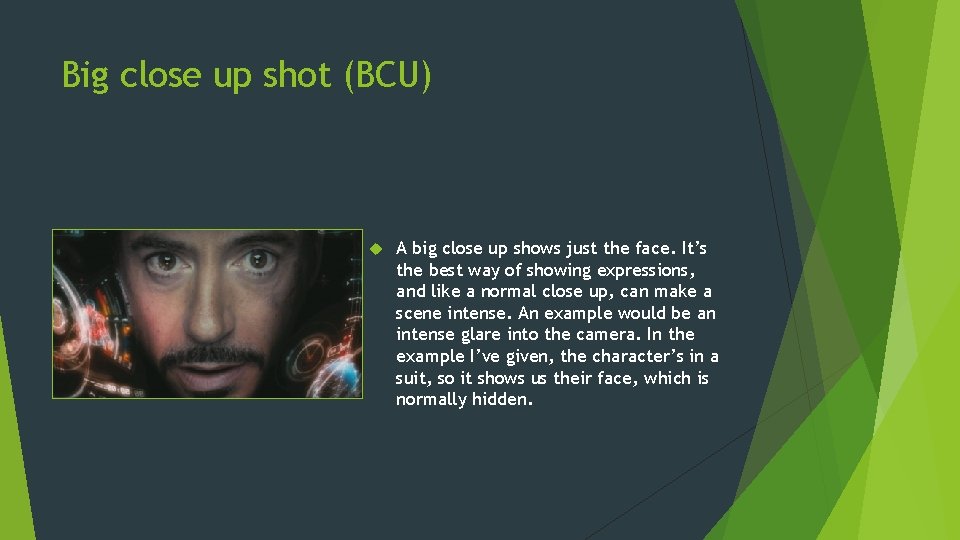 Big close up shot (BCU) A big close up shows just the face. It’s Big close up shot (BCU) A big close up shows just the face. It’s