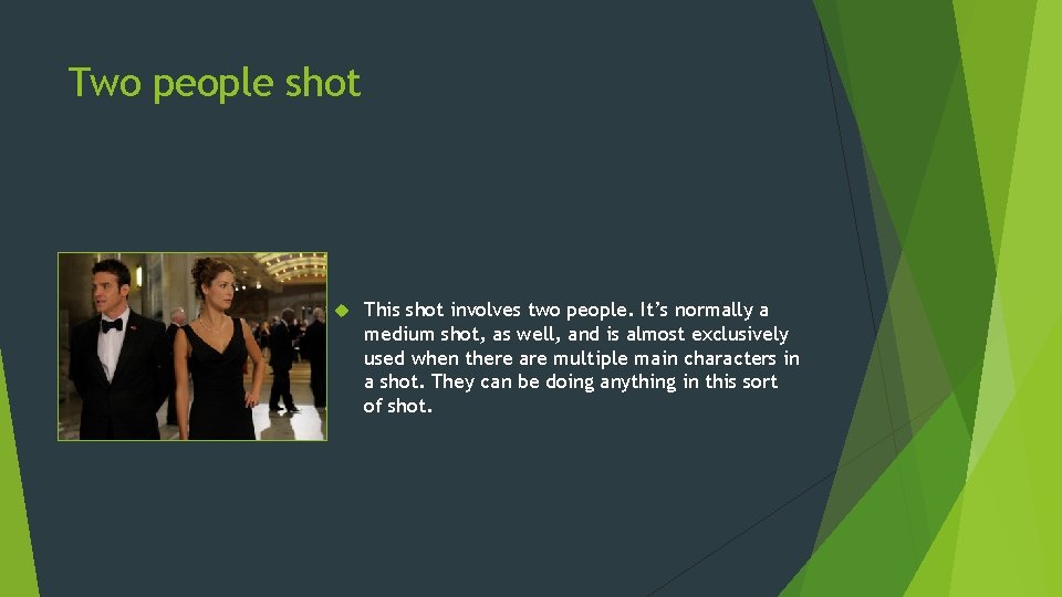 Two people shot This shot involves two people. It’s normally a medium shot, as Two people shot This shot involves two people. It’s normally a medium shot, as