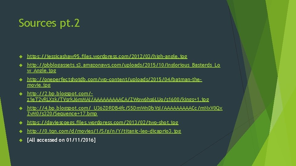 Sources pt. 2 https: //jessicashaw 95. files. wordpress. com/2012/03/high-angle. jpg http: //pbblogassets. s 3. Sources pt. 2 https: //jessicashaw 95. files. wordpress. com/2012/03/high-angle. jpg http: //pbblogassets. s 3.