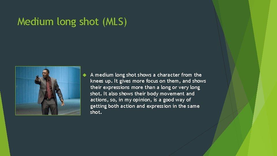 Medium long shot (MLS) A medium long shot shows a character from the knees Medium long shot (MLS) A medium long shot shows a character from the knees