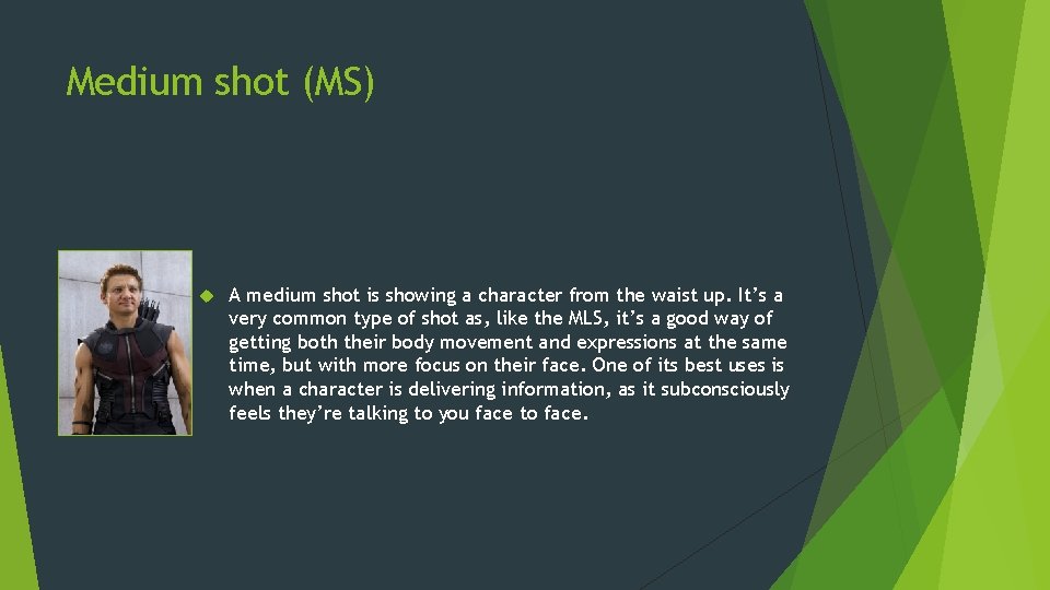 Medium shot (MS) A medium shot is showing a character from the waist up. Medium shot (MS) A medium shot is showing a character from the waist up.