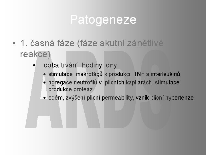 Patogeneze • 1. časná fáze (fáze akutní zánětlivé reakce) • doba trvání: hodiny, dny