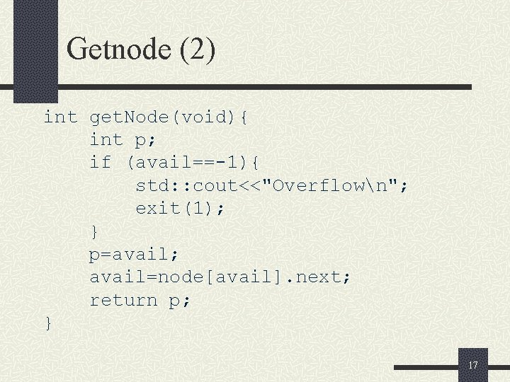 Getnode (2) int get. Node(void){ int p; if (avail==-1){ std: : cout<<"Overflown"; exit(1); }