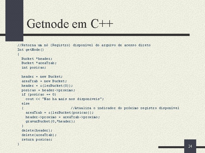 Getnode em C++ //Retorna um nó (Registro) disponível do arquivo de acesso direto Int